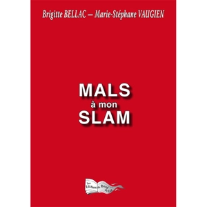 Mals à mon slam - Brigitte Bellac