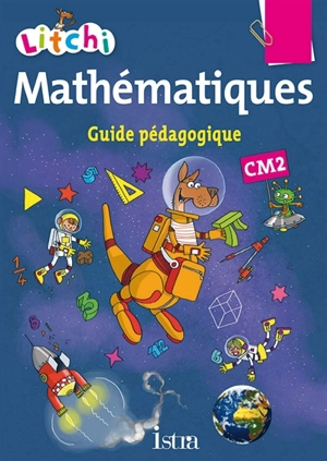 Litchi : mathématiques CM2 : guide pédagogique - Catherine Vilaro