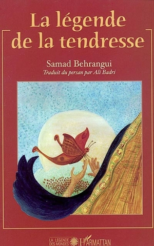 La légende de la tendresse - Samad Behrangui