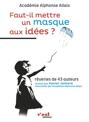 Faut-il mettre un masque aux idées ? - Académie Alphonse Allais