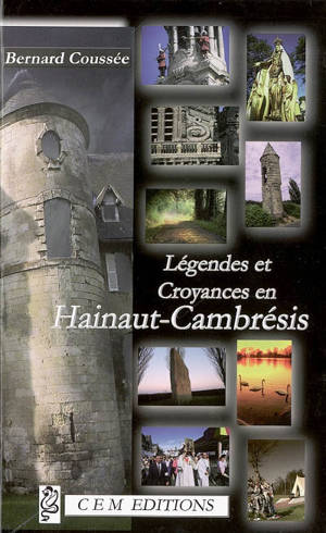 Légendes et croyances en Hainaut-Cambrésis - Bernard Coussée
