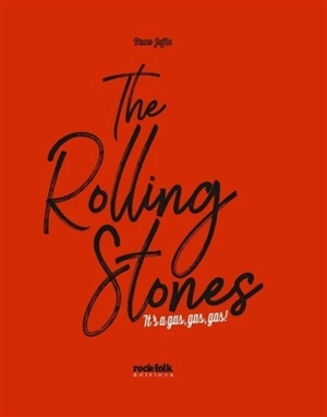 The Rolling Stones : it's a gas, gas, gas ! - Bruno Juffin