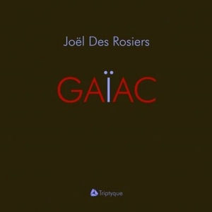 Gaïac - Joël Des Rosiers