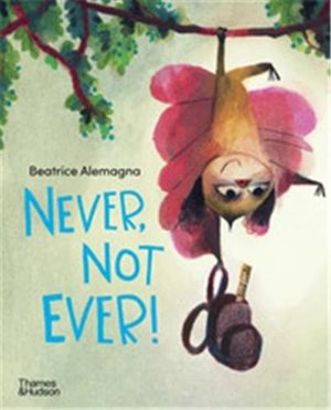 Never, Not Ever ! : (Paperback) - Beatrice Alemagna