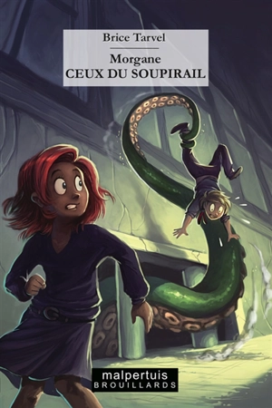 Morgane. Ceux du soupirail - Brice Tarvel