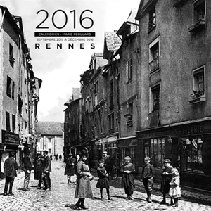 Rennes : 2016, calendrier : septembre 2015 à décembre 2016 - Marie Rébulard