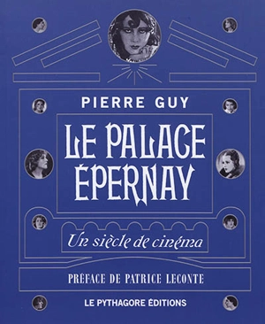 Le Palace Epernay : un siècle de cinéma - Pierre Guy