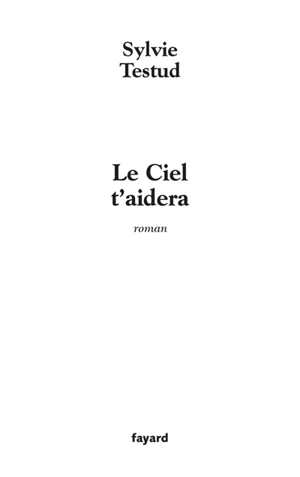 Le ciel t'aidera - Sylvie Testud