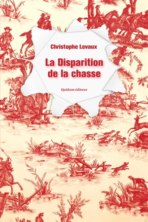 La disparition de la chasse - Christophe Levaux