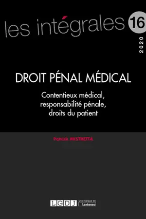 Droit pénal médical : contentieux médical, responsabilité pénale, droits du patient : 2020 - Patrick Mistretta