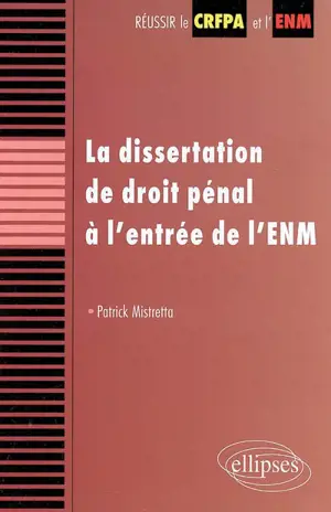 La dissertation de droit pénal à l'entrée de l'ENM - Patrick Mistretta