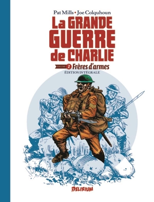 La Grande Guerre de Charlie : intégrale. Vol. 2. Frères d'armes - Pat Mills