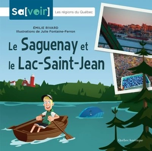 Le Saguenay et le Lac-Saint-Jean - Emilie Rivard