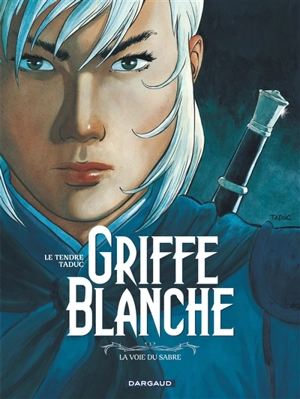 Griffe blanche. Vol. 3. La voie du sabre - Serge Le Tendre