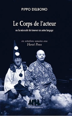 Le corps de l'acteur ou La nécessité de trouver un autre langage - Pippo Delbono