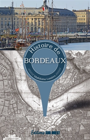 Histoire de Bordeaux - Madeleine Rudigoz-Lassère