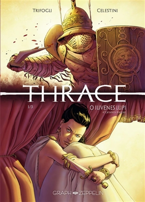 Thrace. Vol. 1. O iuvenes lupi. O jeunes loups - Francesco Trifogli