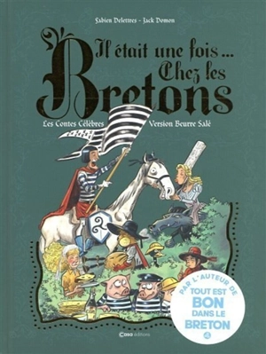 Il était une fois chez les Bretons : les contes célèbres version beurre salé - Fabien Delettres