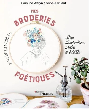 Mes broderies poétiques : des illustrations prêtes à broder : plus de 30 modèles - Caroline Waryn