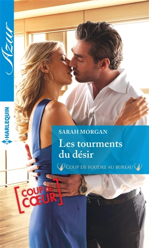 Les tourments du désir : coup de foudre au bureau - Sarah Morgan