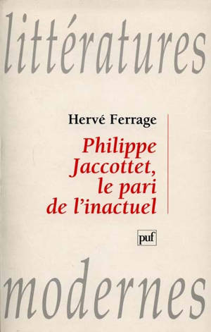 Philippe Jaccottet, le pari de l'inactuel - Hervé Ferrage