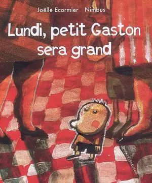 Lundi, petit Gaston sera grand - Joëlle Ecormier