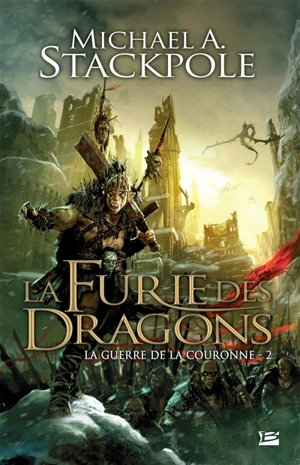 La guerre de la couronne. Vol. 2. La furie des dragons - Michael A. Stackpole