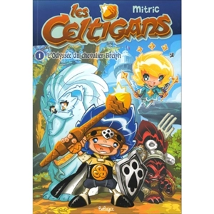 Les Celtigans. Vol. 1. L'odyssée du chevalier Breizh - Nicolas Mitric