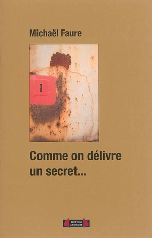 Comme on délivre un secret... - Michaël Faure