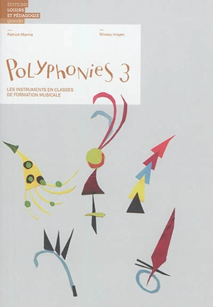 Polyphonies : les instruments en classe de formation musicale. Vol. 3. Niveau moyen - Patrick Mamie