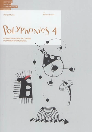 Polyphonies : les instruments en classe de formation musicale. Vol. 4. Niveau avancé - Patrick Mamie