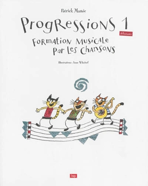 Progressions. Vol. 1. Formation musicale par les chansons - Patrick Mamie