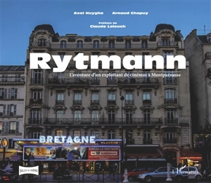 Rytmann : l'aventure d'un exploitant de cinémas à Montparnasse - Axel Huyghe