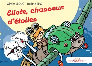 Eliote, chasseur d'étoiles - Olivier Leduc