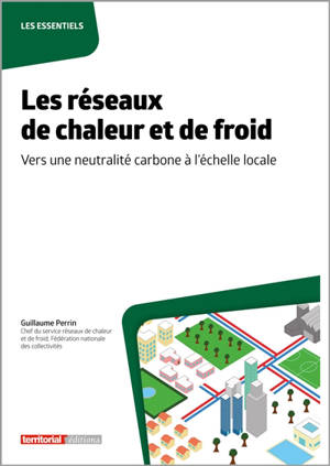 Les réseaux de chaleur et de froid : vers une neutralité carbone à l'échelle locale - Guillaume Perrin