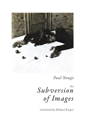 Paul Nougé The Subversion of Images - Paul Nougé