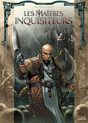 Les maîtres inquisiteurs. Vol. 9. Bakael - Jean-Luc Istin