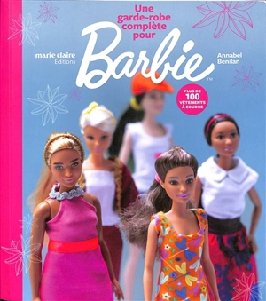 Une garde-robe complète pour Barbie : plus de 100 vêtements à coudre - Annabel Benilan