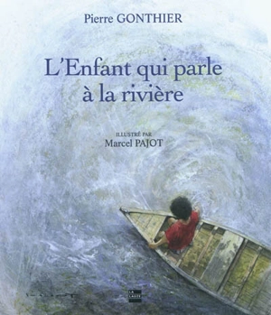 L'enfant qui parle à la rivière - Pierre Gonthier