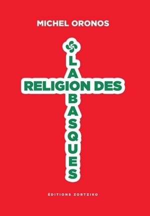 La religion des Basques - Michel Oronos