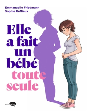 Elle a fait un bébé toute seule - Emmanuelle Friedmann