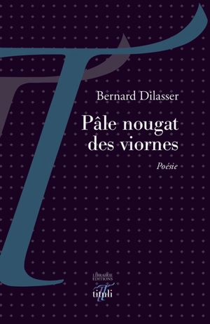 Pâle nougat des viornes - Bernard Dilasser