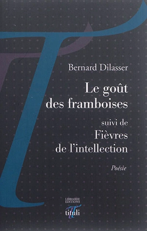 Le goût des framboises : Bernard Dilasser - 2373650959 - Poésie