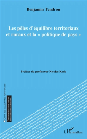 Les pôles d'équilibre territoriaux et ruraux et la politique de pays - Benjamin Tendron