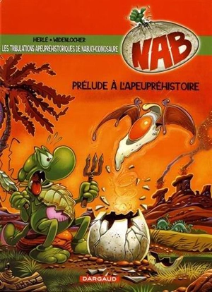 Nabuchodinosaure. Vol. 1. Prélude à l'apeupréhistoire... - Herlé