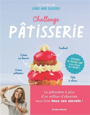 Challenge pâtisserie : atteignez le niveau CAP à la vitesse de l'éclair ! - Laurène Lefèvre