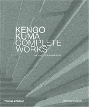 Kengo Kuma Complete Works (New ed) - Kenneth Frampton