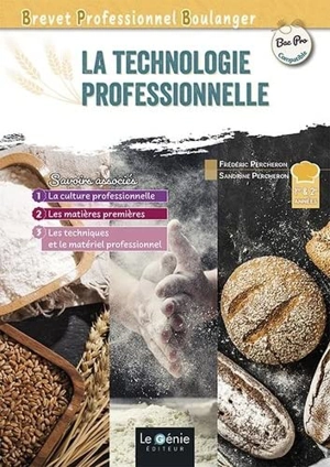 Brevet professionnel boulanger 1re & 2e années : la technologie professionnelle : bac pro compatible - Frédéric Percheron