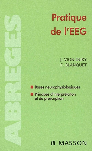 Pratique de l'EEG : bases neuropsychologiques, principes d'interprétation et de prescription - Jean Vion-Dury