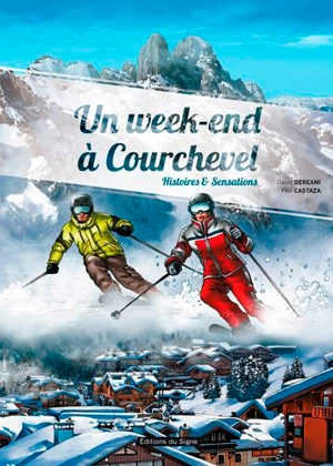 Un week-end à Courchevel : histoires & sensations - David Déréani